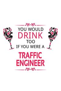 You Would Drink Too If You Were A Traffic Engineer