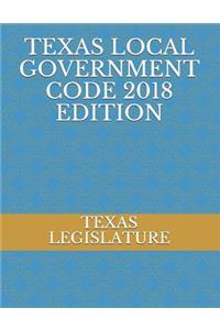 Texas Local Government Code 2018 Edition