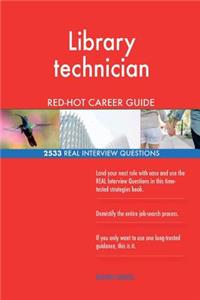 Library technician RED-HOT Career Guide; 2533 REAL Interview Questions
