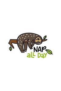 Nap All Day: Sleep Lovers 150 Lined/Ruled Journal Pages Planner Diary Notebook with Illustrated Sloth and Novelty Text Quote on the Cover