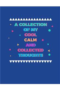 A Collection Of My Cool Calm And Collected Thoughts