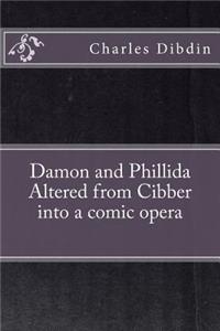 Damon and Phillida Altered from Cibber into a comic opera