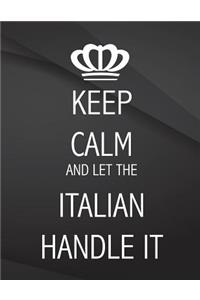 Keep Calm and let the Italian handle it.: Jottings Drawings Black Background White Text Design Lined Notebook - Large 8.5 x 11 inches - 110 Pages notebooks and journals, for Minimal Design, 