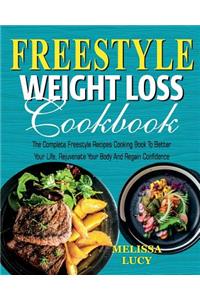 Freestyle Weight Loss Cookbook: The Complete Freestyle Recipes Cooking Book to Better Your Life, Rejuvenate Your Body and Regain Confidence