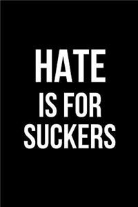 Hate Is for Suckers