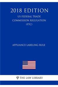 Appliance Labeling Rule (US Federal Trade Commission Regulation) (FTC) (2018 Edition)