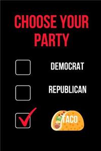 Choose Your Party Democrat Republican Taco
