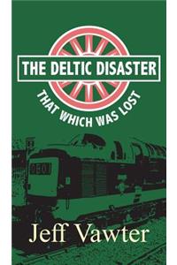 That Which Was Lost: The Deltic Disaster, Part Two