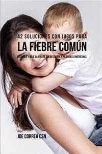 42 Soluciones Con Jugos Para La Fiebre Común