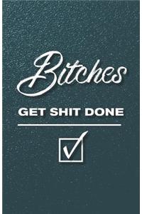 Bitches Get Shit Done
