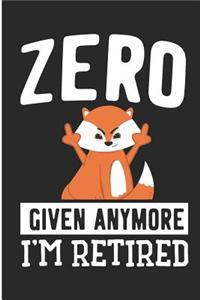 Zero Given Anymore I'm Retired