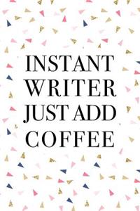 Instant Writer Just Add Coffee