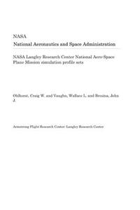 NASA Langley Research Center National Aero-Space Plane Mission Simulation Profile Sets