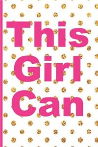 This Girl Can: Blank Lined Notebook Journal Diary Composition Notepad 120 Pages 6x9