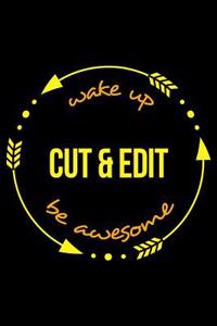 Wake Up Cut & Edit Be Awesome Notebook for a Video Editor, Medium Ruled Journal