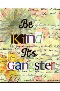 Be Kind It's Gangster