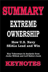 Summary of Extreme Ownership- How U.S. Navy Seals Lead and Win: Key Takeaways & Analysis from Jocko Willink and Leif Babin's Book