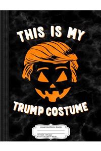 This Is My Trump Costume Composition Notebook
