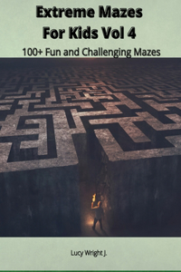 Extreme Mazes For Kids Vol 4