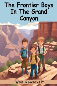 Frontier Boys In The Grand Canyon