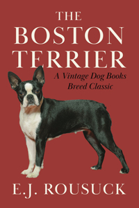 Boston Terrier (A Vintage Dog Books Breed Classic)