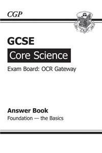 GCSE Core Science OCR Gateway Answers (for Workbook) Foundation The Basics (A*-G course)