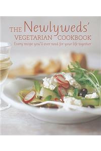 Newlyweds Vegetarian Cookbook: Every Recipe You'll Ever Need for Your Life Together