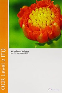 OCR Level 2 ITQ - Unit 70 - Spreadsheet Software Using Microsoft Excel 2007