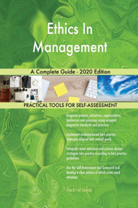 Ethics In Management A Complete Guide - 2020 Edition