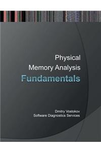 Fundamentals of Physical Memory Analysis