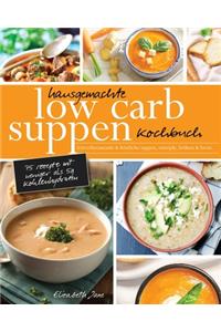 Hausgemachte Low Carb Suppen Kochbuch