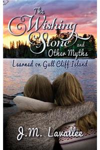 The Wishing Stone and Other Myths Learned on Gull Cliff Island