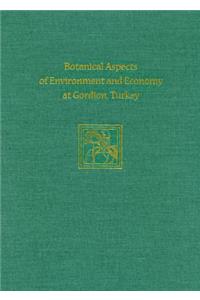 Botanical Aspects of Environment and Economy at Gordion, Turkey