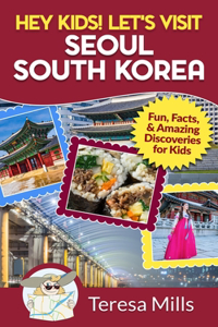 Hey Kids! Let's Visit Seoul South Korea