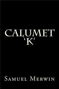 Calumet 'K'