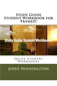 Study Guide Student Workbook for Framed!