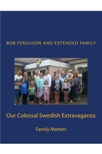 Our Colossal Swedish Extravaganza