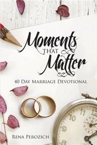 Moments That Matter