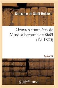 Oeuvres Complètes de Mme La Baronne de Staël. Tome 17