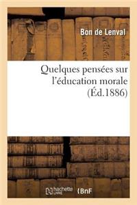 Quelques Pensées Sur l'Éducation Morale