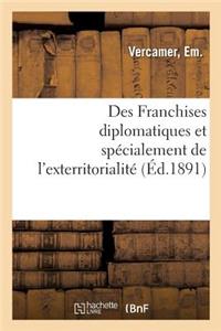 Des Franchises Diplomatiques Et Spécialement de l'Exterritorialité