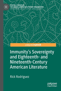 Immunity's Sovereignty and Eighteenth- And Nineteenth-Century American Literature