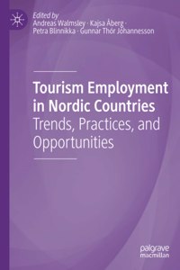 Tourism Employment in Nordic Countries: Trends, Practices, and Opportunities