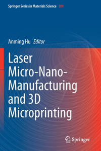 Laser Micro-Nano-Manufacturing and 3D Microprinting