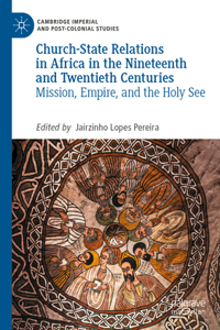 Church-State Relations in Africa in the Nineteenth and Twentieth Centuries