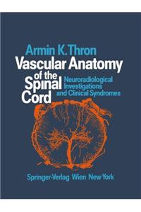 Vascular Anatomy of the Spinal Cord: Neuroradiological Investigations and Clinical Syndromes