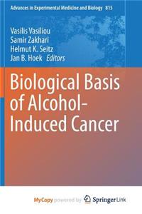 Biological Basis of Alcohol-Induced Cancer