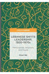 Lebanese Shi'ite Leadership, 1920-1970s