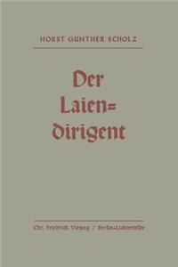 Der Laiendirigent: Anweisungen Und Hilfen Mit Praktischen Beispielen