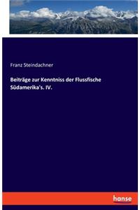 Beiträge zur Kenntniss der Flussfische Südamerika's. IV.